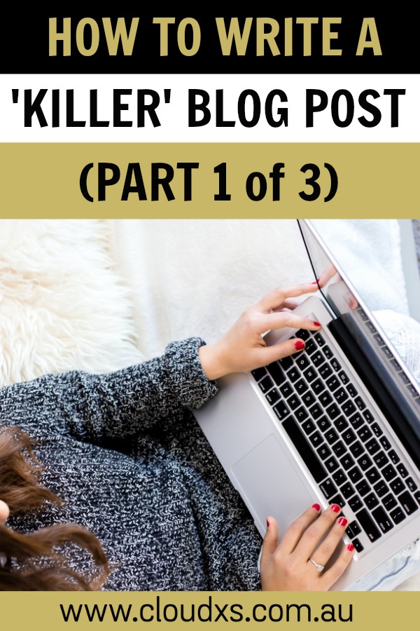 How to write a killer blog post (Part 1 of 3)