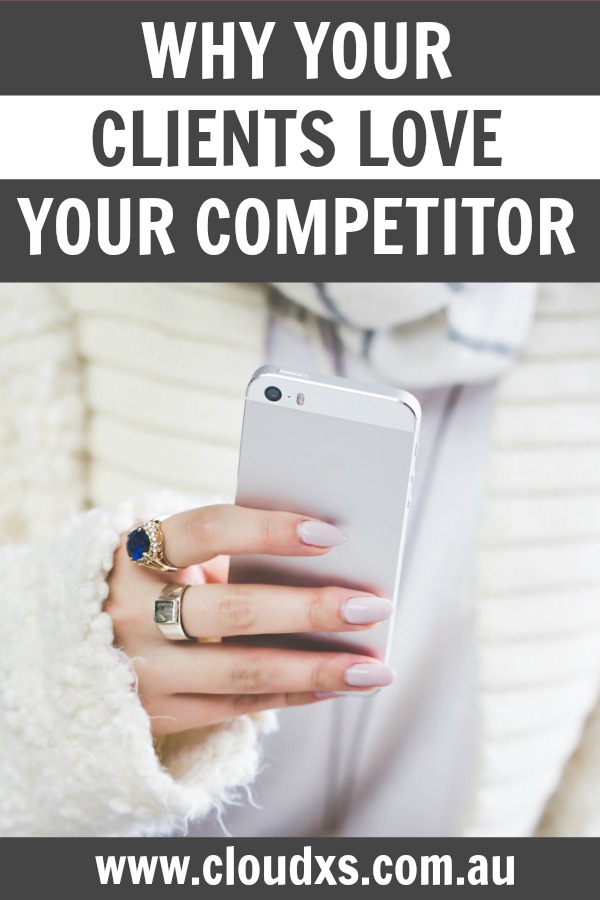 Why Your Clients Love Your Competitor