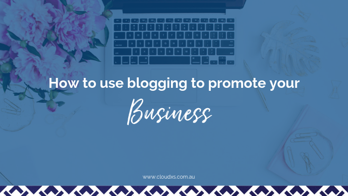 How to use blogging to promote your business