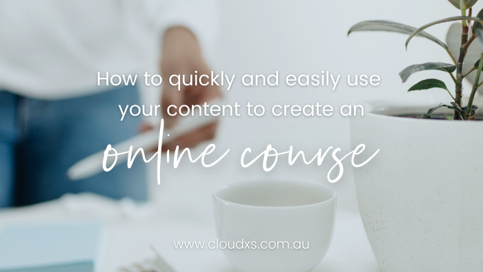 How to quickly and easily use your content to create an online course